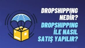 Dropshipping Nedir? İncelikleri ve Başarılı Stratejiler