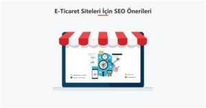 E-Ticaret Siteleri İçin SEO İpuçları