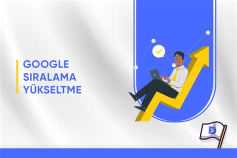 Google’da Yerel SEO Stratejilerini Kullanarak Sıralamayı Yükseltme